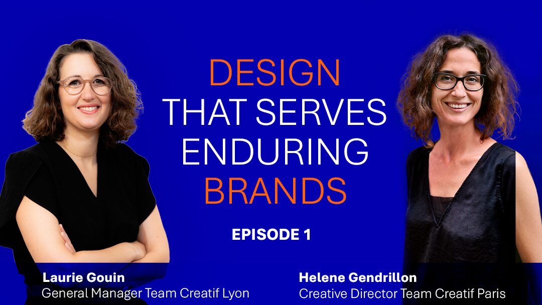 Laurie Gouin, General Manager Team Creatif Lyon, and Hélène Gendrillon, Creative Director Team Creatif Paris: 'Design that serves enduring brands'